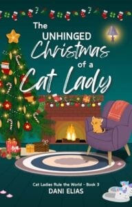 The Unhinged Christmas of a Cat Lady by Dani Elias