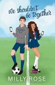 We Shouldn’t Be Together by Milly Rose
