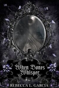 When Bones Whisper by Rebecca L. Garcia