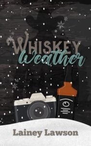 Whiskey Weather by Lainey Lawson