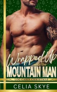 Wrapped Up with the Mountain Man by Celia Skye
