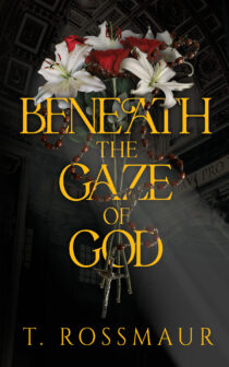 Beneath The Gaze of God by T. Rossmaur EPUB & PDF
