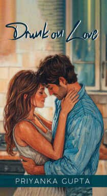 Drunk On Love by Priyanka Gupta EPUB & PDF