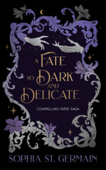 A Fate so Dark and Delicate by Sophia St. Germain EPUB & PDF