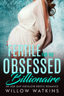 Fertile for the Obsessed Billionaire by Willow Watkins EPUB & PDF