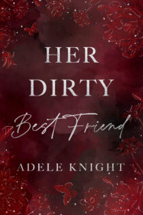 Her Dirty Best Friend by Adele Knight EPUB & PDF