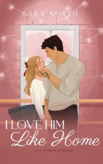 I Love Him Like Home by Sara North EPUB & PDF
