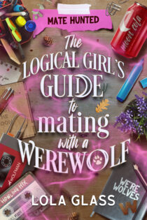 The Logical Girl's Guide to Mating with a Werewolf by Lola Glass EPUB & PDF