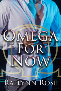 Omega For Now by Raelynn Rose EPUB & PDF