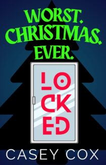 Worst. Christmas. Ever. LOCKED by Casey Cox EPUB & PDF