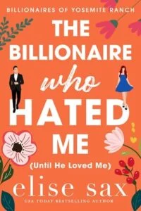 The Billionaire Who Hated Me (Until He Loved Me) by Elise Sax