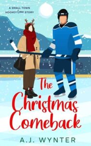 The Christmas Comeback by A.J. Wynter