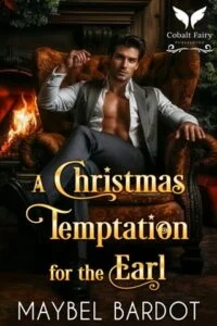 A Christmas Temptation for the Earl by Maybel Bardot