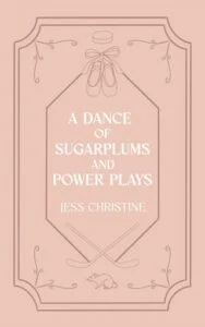 A Dance of Sugarplums and Power Plays by Jess Christine