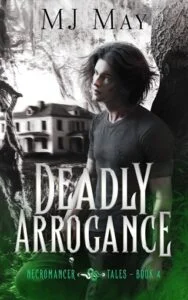Deadly Arrogance by MJ May