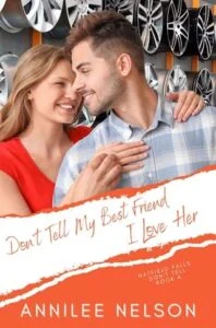 Don’t Tell My Best Friend I Love Her by Annilee Nelson
