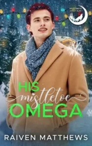 His Mistletoe Omega by Raiven Matthews