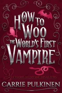How to Woo the World’s First Vampire by Carrie Pulkinen