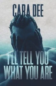 I’ll Tell You What You Are by Cara Dee