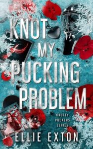Knot my Pucking Problem by Ellie Exton