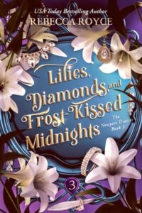 Lilies, Diamonds, and Frost-Kissed Midnights by Rebecca Royce