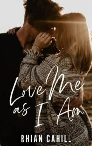 Love Me As I Am by Rhian Cahill