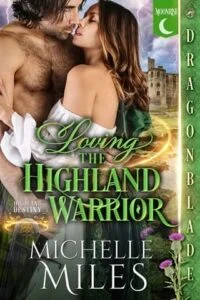 Loving the Highland Warrior by Michelle Miles