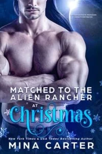 Matched to the Alien Rancher at Christmas by Mina Carter
