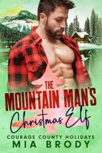 The Mountain Man’s Christmas Elf by Mia Brody