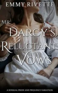 Mr. Darcy’s Reluctant Vows by Emmy Rivette