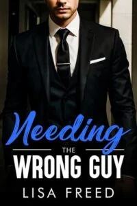 Needing the Wrong Guy by Lisa Freed