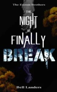 The Night We Finally Break by Bell Landers