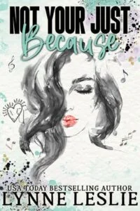 Not Your Just Because by Lynne Leslie