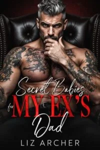 Secret Babies for My Ex’s Dad by Liz Archer