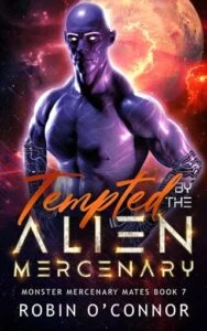 Tempted By the Alien Mercenary by Robin O’Connor