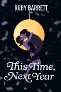 This Time, Next Year by Ruby Barrett