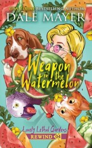 Weapon in the Watermelon by Dale Mayer