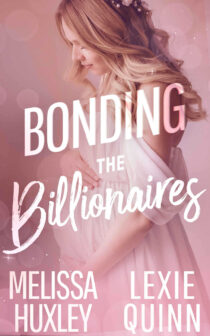 Bonding the Billionaires by Melissa Huxley EPUB & PDF