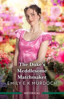 The Duke’s Meddlesome Matchmaker by Emily E K Murdoch EPUB & PDF