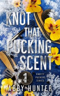 Knot That Pucking Scent, Part One by Abby Hunter EPUB & PDF