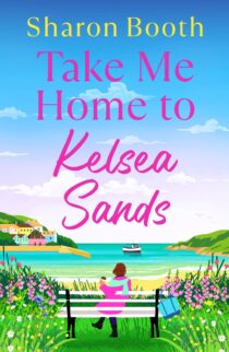 Take Me Home to Kelsea Sands by Sharon Booth EPUB & PDF