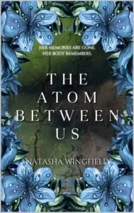 The Atom Between Us by Natasha Wingfield