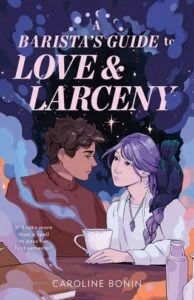 A Barista’s Guide to Love & Larceny by Caroline Bonin