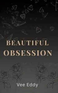 Beautiful Obsession by Vee Eddy