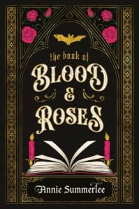 The Book of Blood and Roses by Annie Summerlee