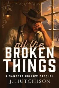 All The Broken Things by J. Hutchison