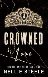 Crowned By Love by Nellie Steele