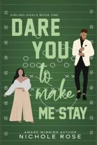 Dare You to Make Me Stay by Nichole Rose
