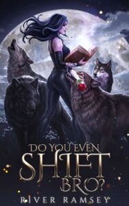 Do You Even Shift, Bro? by River Ramsey