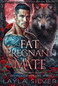 Fat Pregnant Mate by Layla Silver